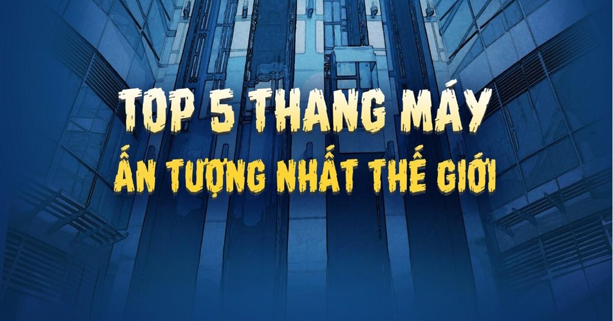 Top 5 Thang Máy Ân Tượng Nhất Thế Giới